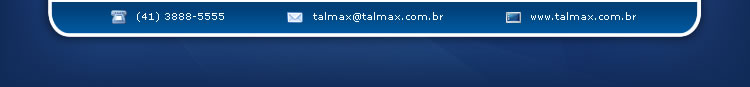 Entre em contato por telefone:(41) 3888-5555, e-mail:ctp@talmax.com.br, ou através do site www.talmax.com.br/ctp